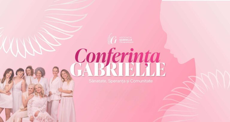 Conferința Gabrielle – Din grijă pentru sănătatea femeii: un eveniment gratuit pentru femei, prevenție și sănătate